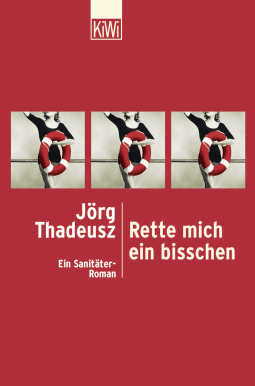Buchcover von Rette mich ein bisschen: Ein Sanitäter-Roman von Jörg Thadeusz