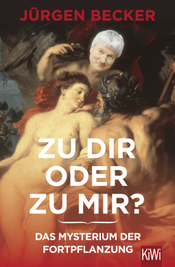 Buchcover von Zu dir oder zu mir?: Das Mysterium der Fortpflanzung von Jürgen Becker, Dietmar Jacobs, Martin Stankowski