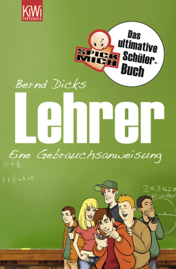 Buchcover von Lehrer - Eine Gebrauchsanweisung für Schüler: Das ultimative Spickmich-Schülerbuch von Bernd Dicks
