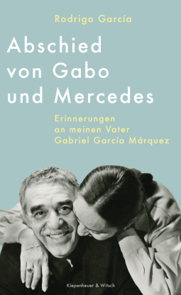 Buchcover von Abschied von Gabo und Mercedes: Erinnerungen an meinen Vater Gabriel García Márquez von Rodrigo García