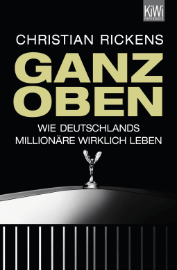 Buchcover von Ganz oben: Wie Deutschlands Millionäre wirklich leben von Christian Rickens
