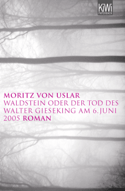 Buchcover von Waldstein oder Der Tod des Walter Gieseking am 6. Juni 2005: Roman von Moritz von Uslar