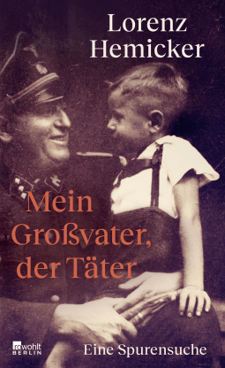 Buchcover von Mein Großvater, der Täter: Eine Spurensuche von Lorenz Hemicker