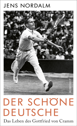 Buchcover von Der schöne Deutsche: Das Leben des Gottfried von Cramm von Jens Nordalm