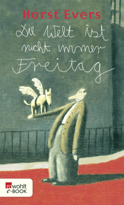 Buchcover von Die Welt ist nicht immer Freitag von Horst Evers