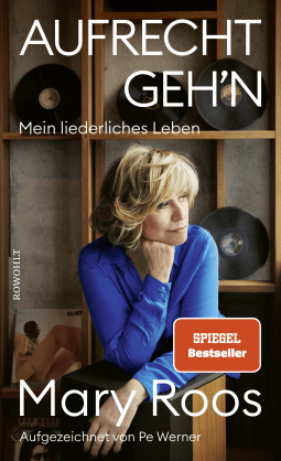 Buchcover von Aufrecht geh'n: Mein liederliches Leben von Mary Roos