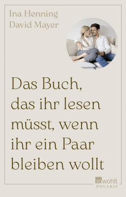 Buchcover von Das Buch, das ihr lesen müsst, wenn ihr ein Paar bleiben wollt von Ina Henning, David Mayer