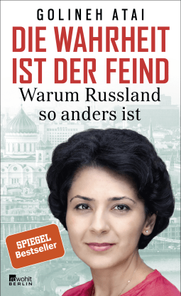 Buchcover von Die Wahrheit ist der Feind: Warum Russland so anders ist von Golineh Atai