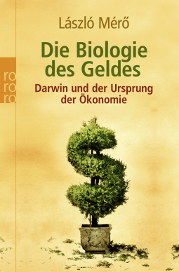Buchcover von Die Biologie des Geldes: Darwin und der Ursprung der Ökonomie von László Mérö