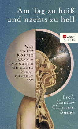 Buchcover von Am Tag zu heiß und nachts zu hell: Was unser Körper kann - und warum er heute überfordert ist von Hanns-Christian Gunga
