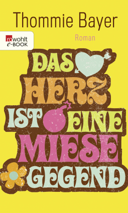 Buchcover von Das Herz ist eine miese Gegend von Thommie Bayer