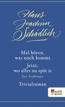 Buchcover von Mal hören, was noch kommt / Jetzt, wo alles zu spät is / Trivialroman von Hans Joachim Schädlich