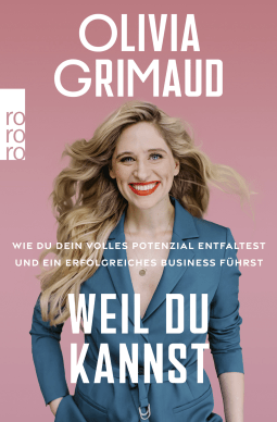Buchcover von Weil du kannst: Wie du dein volles Potenzial entfaltest und ein erfolgreiches Business führst von Olivia Grimaud