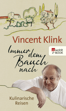 Buchcover von Immer dem Bauch nach: Kulinarische Reisen von Vincent Klink