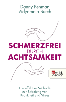 Buchcover von Schmerzfrei durch Achtsamkeit: Die effektive Methode zur Befreiung von Krankheit und Stress von Danny Penman, Vidyamala Burch