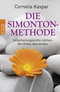 Buchcover von Die Simonton-Methode: Selbstheilungskräfte stärken, den Krebs überwinden von Cornelia Kaspar