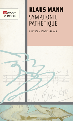 Buchcover von Symphonie Pathétique: Ein Tschaikowsky-Roman von Klaus Mann