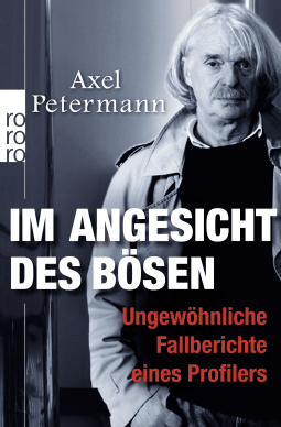 Buchcover von Im Angesicht des Bösen: Ungewöhnliche Fallberichte eines Profilers von Axel Petermann