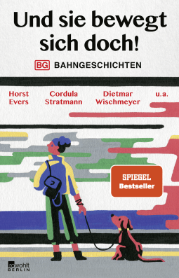 Buchcover von Und sie bewegt sich doch!: Bahngeschichten von Horst Evers, Dietmar Wischmeyer, Cordula Stratmann