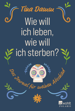 Wie will ich leben, wie will ich sterben?