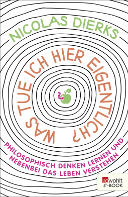 Buchcover von WHAT AM I DOING HERE?: Philosophisch denken lernen und nebenbei das Leben verstehen von Nicolas Dierks