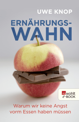 Buchcover von Ernährungswahn: Warum wir keine Angst vorm Essen haben müssen von Uwe Knop