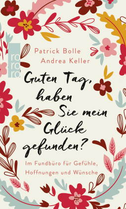Buchcover von LOST AND FOUND: REGAIN YOUR HOPE & FIND YOUR PASSION FOR LIFE: Im Fundbüro für Gefühle, Hoffnungen und Wünsche von Patrick Bolle, Andrea Keller