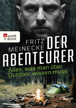 Buchcover von Der Abenteurer: Alles, was man über Outdoor wissen muss von Fritz Meinecke