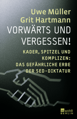Buchcover von Vorwärts und vergessen!: Kader, Spitzel und Komplizen: Das gefährliche Erbe der SED-Diktatur von Uwe Müller, Grit Hartmann