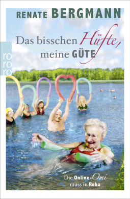 Buchcover von Das bisschen Hüfte, meine Güte: Die Online-Omi muss in Reha von Renate Bergmann