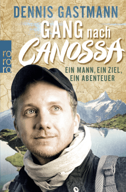 Buchcover von Gang nach Canossa: Ein Mann, ein Ziel, ein Abenteuer von Dennis Gastmann