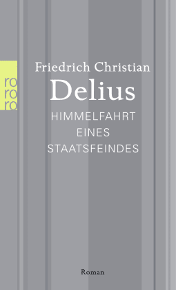 Buchcover von Himmelfahrt eines Staatsfeindes von Friedrich Christian Delius