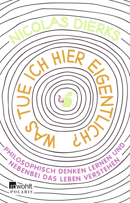 Buchcover von WHAT AM I DOING HERE?: Philosophisch denken lernen und nebenbei das Leben verstehen von Nicolas Dierks