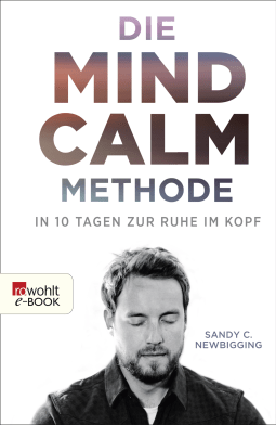 Buchcover von Die Mind-Calm-Methode: In 10 Tagen zur Ruhe im Kopf von Sandy C. Newbigging