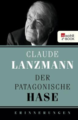 Buchcover von Der patagonische Hase: Erinnerungen von Claude Lanzmann