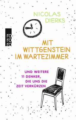 Buchcover von IN THE WAITING ROOM WITH WITTGENSTEIN - AND 11 OTHER THINKERS WHO HELP PASS THE TIME: und weitere 11 Denker, die uns die Zeit verkürzen von Nicolas Dierks