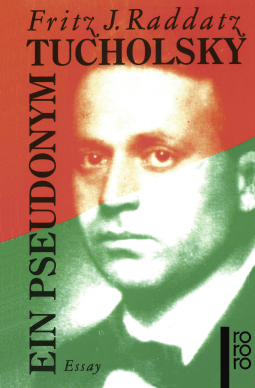 Buchcover von Tucholsky: Ein Pseudonym von Fritz J. Raddatz