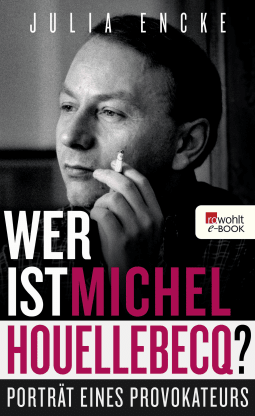 Wer ist Michel Houellebecq?