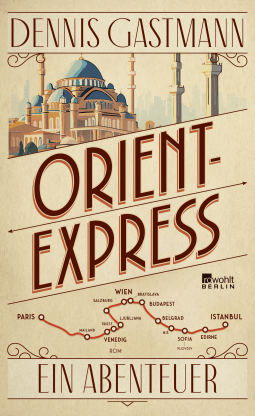 Buchcover von Orient-Express: Ein Abenteuer von Dennis Gastmann
