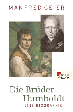 Buchcover von Die Brüder Humboldt: Eine Biographie von Manfred Geier