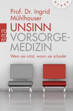 Buchcover von Unsinn Vorsorgemedizin: Wem sie nützt, wann sie schadet von Prof. Dr. Ingrid Mühlhauser