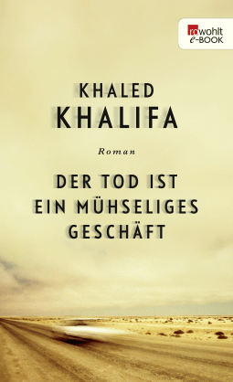 Buchcover von Der Tod ist ein mühseliges Geschäft von Khaled Khalifa