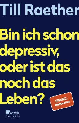 Buchcover von Bin ich schon depressiv, oder ist das noch das Leben? von Till Raether