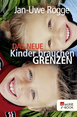 Buchcover von Das neue Kinder brauchen Grenzen von Jan-Uwe Rogge