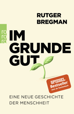 Buchcover von Im Grunde gut: Eine neue Geschichte der Menschheit von Rutger Bregman