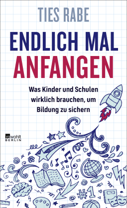 Buchcover von Endlich mal anfangen: Was Kinder und Schulen wirklich brauchen, um Bildung zu sichern von Ties Rabe