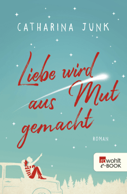 Liebe wird aus Mut gemacht