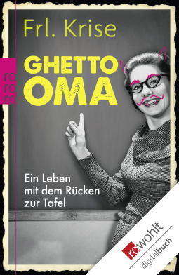 Buchcover von Ghetto-Oma: Ein Leben mit dem Rücken zur Tafel von Frl. Krise