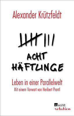 Buchcover von Acht Häftlinge: Leben in einer Parallelwelt von Alexander Krützfeldt