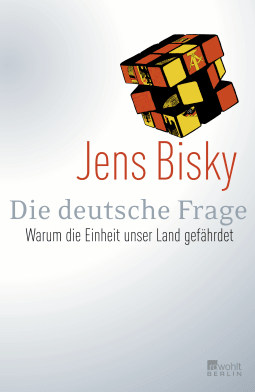 Buchcover von Die deutsche Frage: Warum die Einheit unser Land gefährdet von Jens Bisky